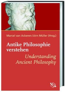 Antike Philosophie verstehen / Understanding Ancient Philosophy