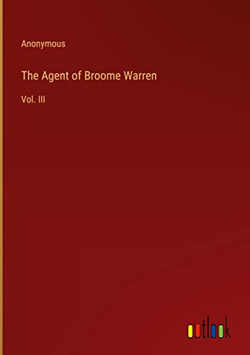 The Agent of Broome Warren: Vol. III