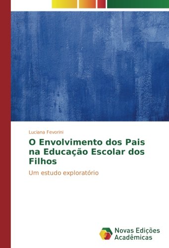 O Envolvimento dos Pais na Educação Escolar dos Filhos: Um estudo exploratório