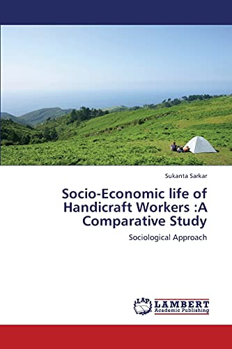Socio-Economic life of Handicraft Workers :A Comparative Study: Sociological Approach