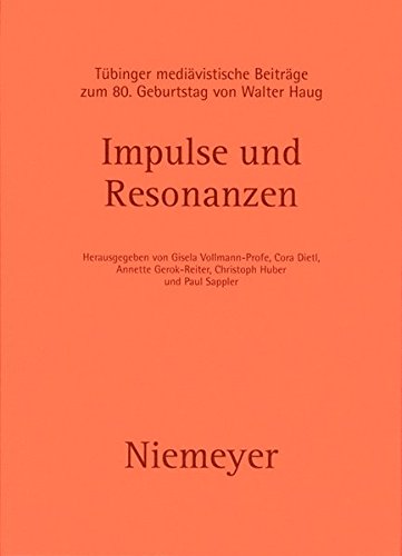 Impulse und Resonanzen: Tübinger mediävistische Beiträge zum 80. Geburtstag von Walter Haug