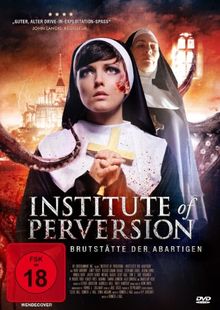 Institute of Perversion - Brutstätte der Abartigen