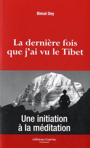 La Dernière Fois Que J'ai Vu Le Tibet : Une Initiation à La Méditation