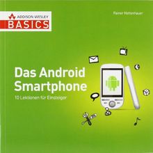 Das Android Smartphone - Nicht mehr als Sie brauchen: 10 Lektionen für Einsteiger (AW Basics) von Hattenhauer, Dr. Rainer | Buch | Zustand sehr gut