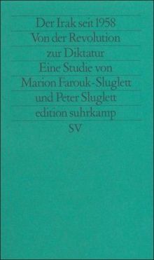 Der Irak seit 1958: Von der Revolution zur Diktatur (edition suhrkamp)