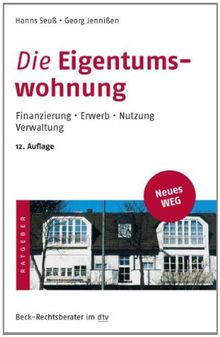 Die Eigentumswohnung: Finanzierung · Erwerb · Nutzung · Verwaltung: Erwerb, Finanzierung, Nutzung, Verwaltung