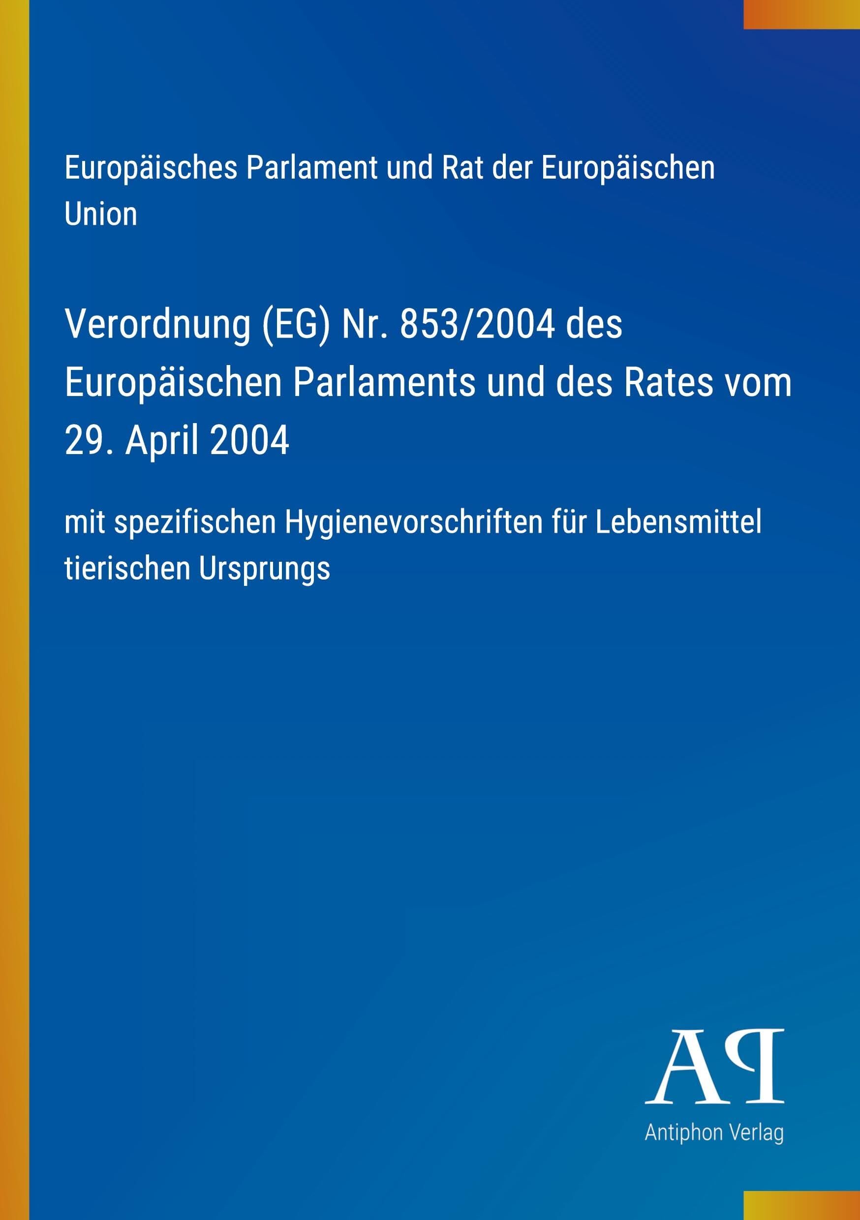 Verordnung (EG) Nr. 853/2004 des Europäischen Parlaments und des Rates vom 29. April 2004