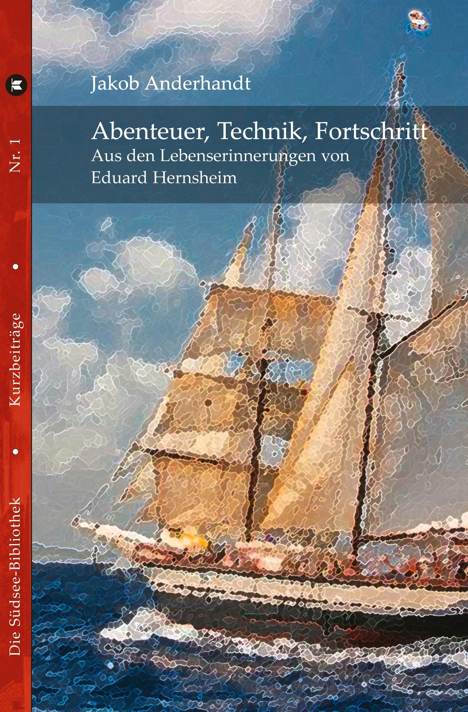 Abenteuer, Technik, Fortschritt: Aus den Lebenserinnerungen von Eduard Hernsheim