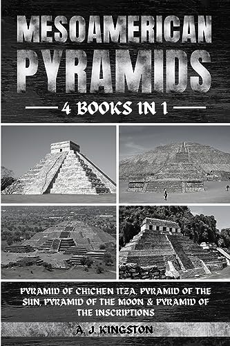 Mesoamerican Pyramids: Pyramid Of Chichen Itza, Pyramid Of The Sun, Pyramid Of The Moon & Pyramid Of The Inscriptions