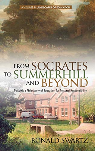 From Socrates to Summerhill and Beyond: Towards a Philosophy of Education for Personal Responsibility(HC) (Landscapes of Education)