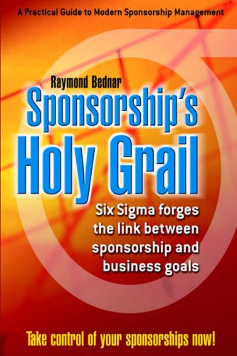 Sponsorship's Holy Grail: Six Sigma Forges the Link Between Sponsorship & Business Goals