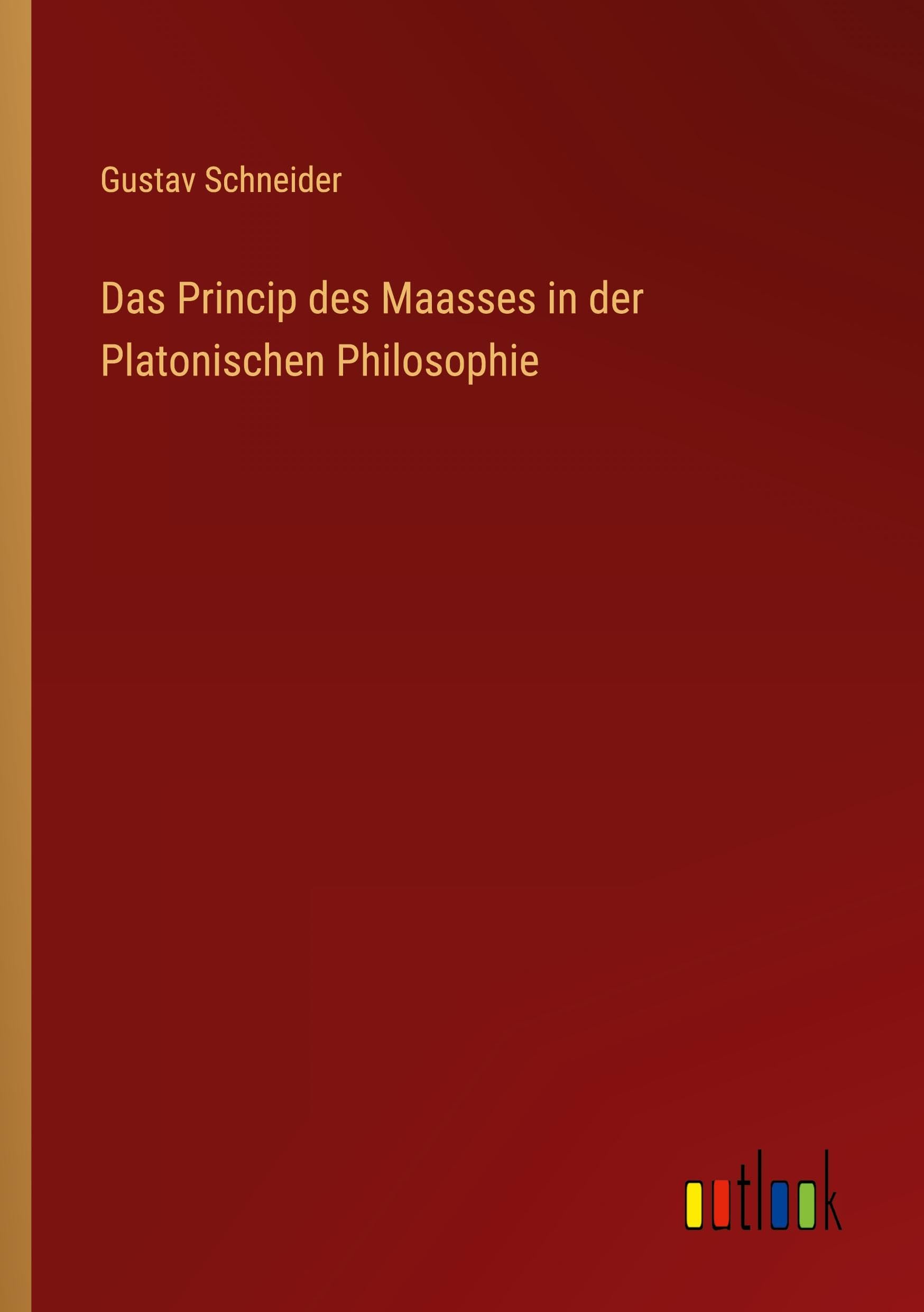 Das Princip des Maasses in der Platonischen Philosophie