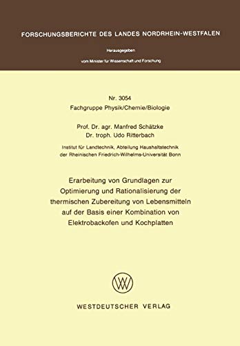 Erarbeitung von Grundlagen zur Optimierung und Rationalisierung der thermischen Zubereitung von Lebensmitteln auf der Basis einer Kombination von ... Landes Nordrhein-Westfalen, 3054, Band 3054)