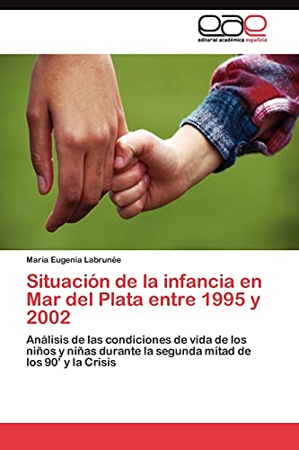 Situación de la infancia en Mar del Plata entre 1995 y 2002: Análisis de las condiciones de vida de los niños y niñas durante la segunda mitad de los 90’ y la Crisis