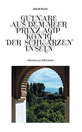 Gulnare aus dem Meer - Prinz Agip - Der König der Schwarzen Inseln: Märchen aus 1001 Nacht