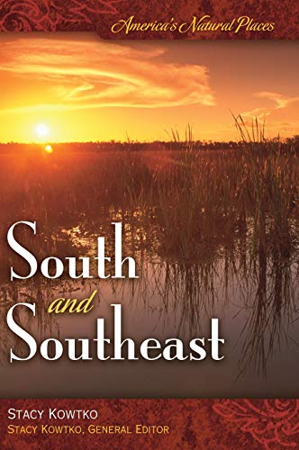 America's Natural Places: South and Southeast (Regional Volumnes In America's Natural Places)