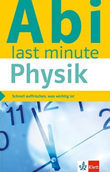 Klett Abi last minute Physik: Schnell auffrischen, was wichtig ist | Buch | Zustand gut