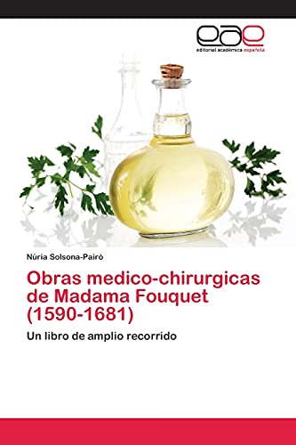 Obras medico-chirurgicas de Madama Fouquet (1590-1681): Un libro de amplio recorrido