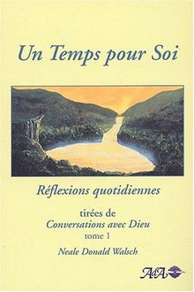 Un Temps pour Soi - Réflexions quotidiennes tirées de Conversation avec Dieu, tome 1