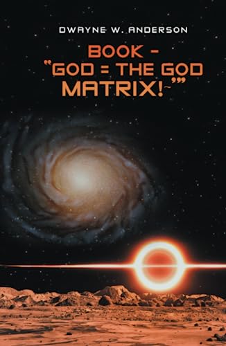 Book - “God = the God Matrix!~’”