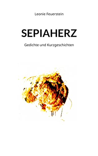 SEPIAHERZ: Gedichte und Kurzgeschichten