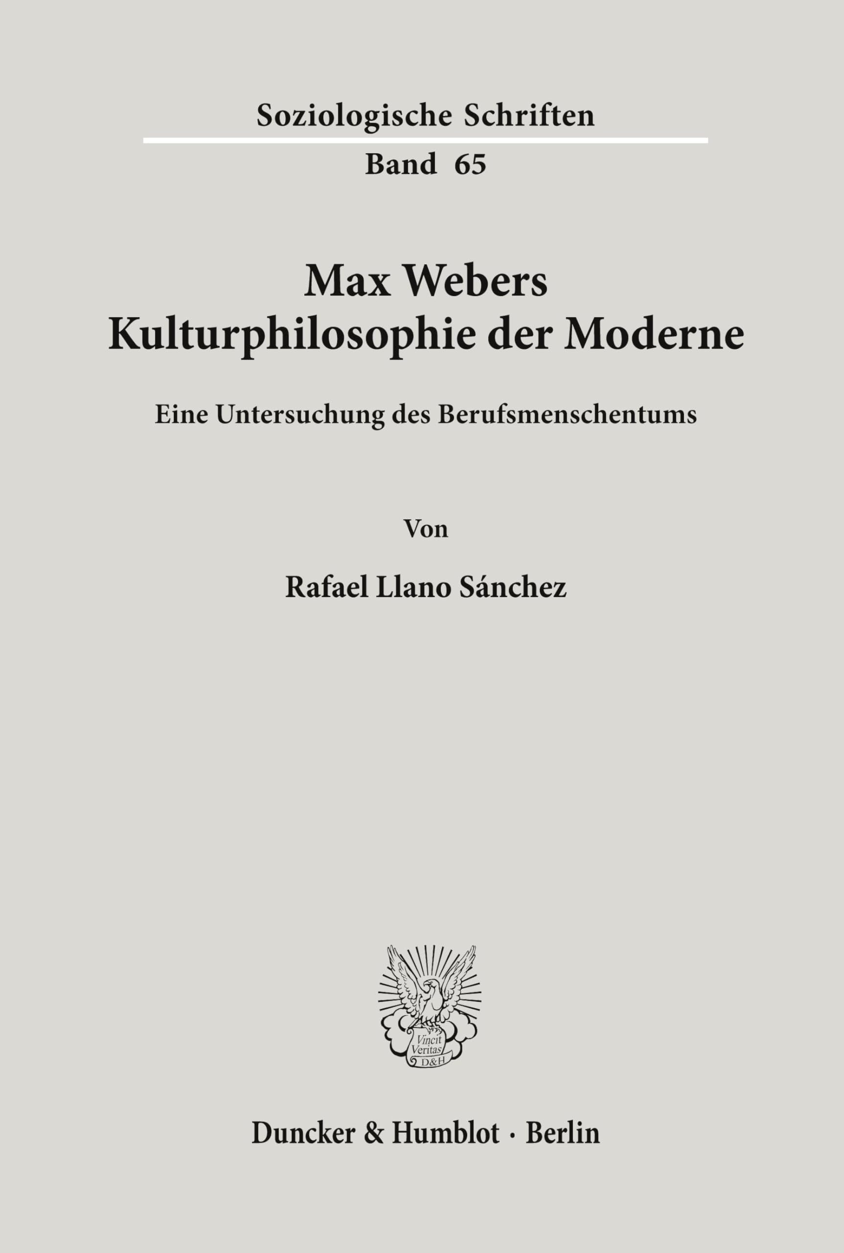 Max Webers Kulturphilosophie der Moderne.: Eine Untersuchung des Berufsmenschentums. (Soziologische Schriften, Band 65)