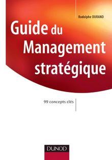 Guide du management stratégique : 99 concepts clés