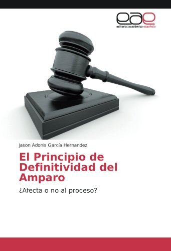 El Principio de Definitividad del Amparo: ¿Afecta o no al proceso?