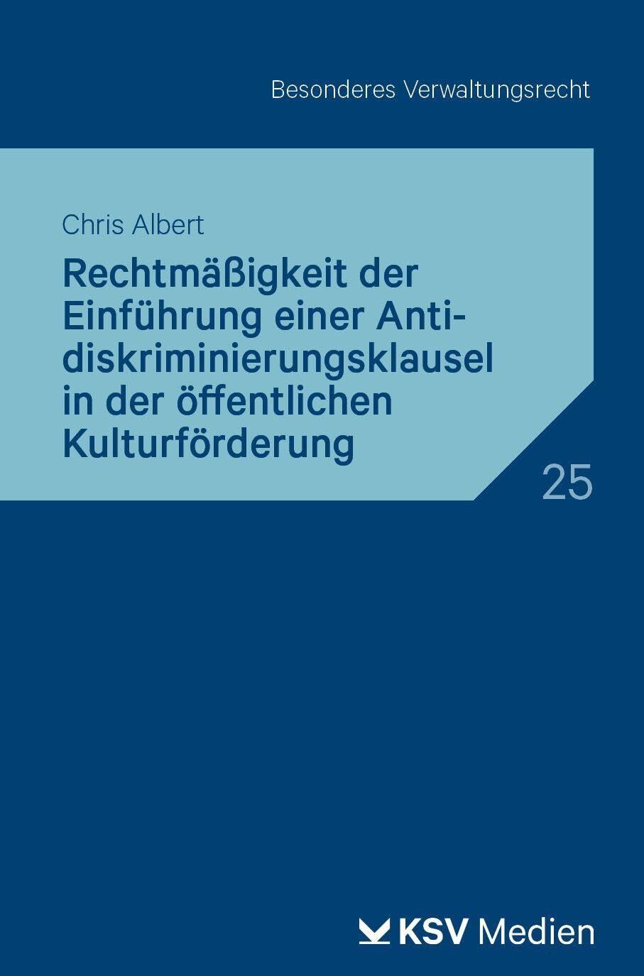 Albert, Chris N: Rechtmäßigkeit der Einführung einer Antidiskriminierungsklausel in der öffentlichen Kulturförderung