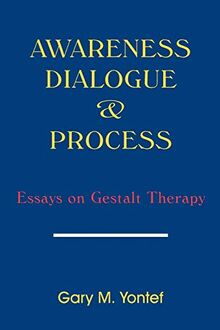 Awareness, Diaglogue and Process: Essays on Gestalt Therapy