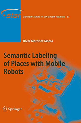 Semantic Labeling of Places with Mobile Robots (Springer Tracts in Advanced Robotics, Band 61)