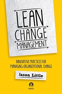 Lean Change Managment: Innovative Practices For Managing Organizational Change