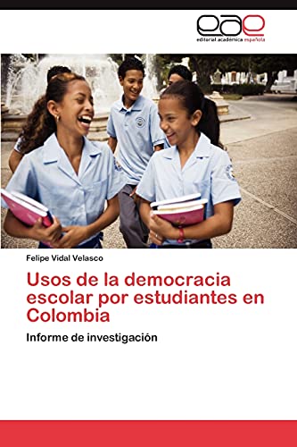 Usos de la democracia escolar por estudiantes en Colombia: Informe de investigación