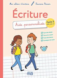 Ecriture : aide personnalisée : cycle 3, CM1, CM2, 6e