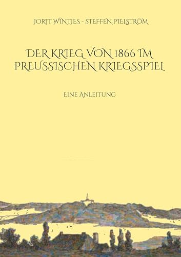 Der Krieg von 1866 im Preußischen Kriegsspiel: Eine Anleitung (Occasional Paper Series)