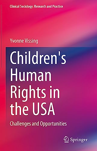 Children's Human Rights in the USA: Challenges and Opportunities (Clinical Sociology: Research and Practice)