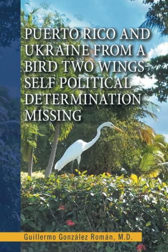 Puerto Rico and Ukraine from a Bird Two Wings- Self Political Determination Missing