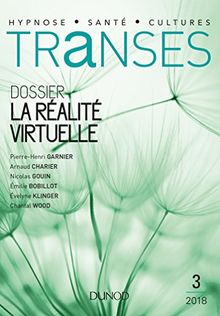 Transes : la revue de l'hypnose et de la santé, n° 3. La réalité virtuelle