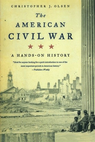 Olsen, Christopher J. The American Civil War, A Hands-On History