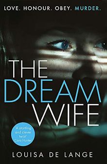 The Dream Wife: The gripping new psychological thriller with a twist you won't see coming in 2018