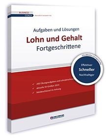 Lohn und Gehalt für Fortgeschrittene: Übungsbuch mit Lösungen (Business Coach)