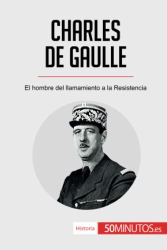 Charles de Gaulle: El hombre del llamamiento a la Resistencia (Historia)