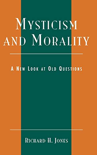 Mysticism and Morality: A New Look At Old Questions (Studies in Comparative Philosophy and Religion)