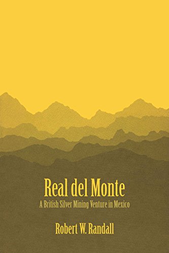 Real del Monte: A British Silver Mining Venture in Mexico (Llilas Latin American Monograph, Band 26)