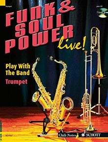 Funk & Soul Power live!: Play With The Band. Trompete. Ausgabe mit CD. (Chili Notes)