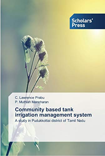 Community based tank irrigation management system: A study in Pudukkottai district of Tamil Nadu