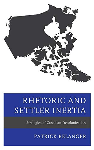 Rhetoric and Settler Inertia: Strategies of Canadian Decolonization