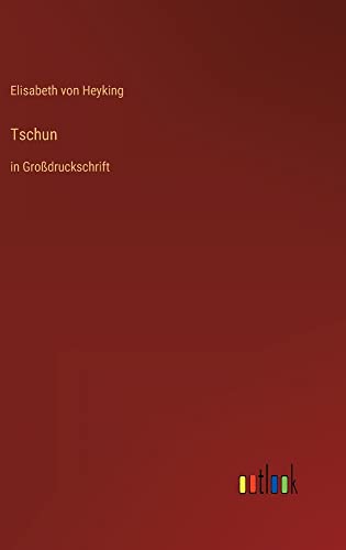 Tschun: in Großdruckschrift