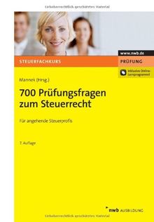 700 Prüfungsfragen zum Steuerrecht: Steuerberaterprüfung. Steuerinspektorenprüfung. Bachelor of Laws. Inklusive Online-Lernprogramm!