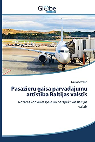 Pasazieru gaisa parvadajumu attistiba Baltijas valstis: Nozares konkuretspeja un perspektivas Baltijas valstis